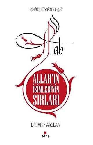 Allah’ın İsimlerinin Sırları - Esmaü`l Hüsna`nın Keşfi - 1