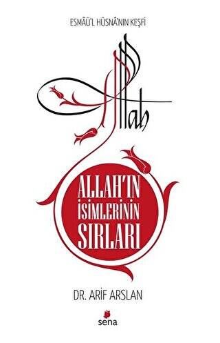 Allah’ın İsimlerinin Sırları - Esmaü`l Hüsna`nın Keşfi - 1