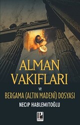 Alman Vakıfları ve Bergama Altın Madeni Dosyası - 1