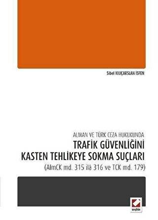 Alman ve Türk Ceza Hukukunda Trafik Güvenliğini Kasten Tehlikeye Sokma Suçları - 1