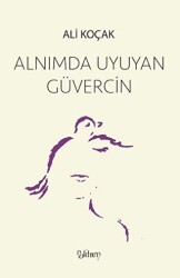 Alnımda Uyuyan Güvercin - Noktürn Yayınları
