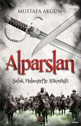 Alparslan - Şafak Malazgirt’te Sökmüştü - 1