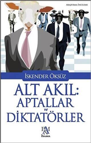 Alt Akıl: Aptallar ve Diktatörler - 1