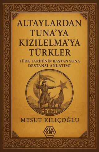 Altaylardan Tuna`ya Kızılelma`ya Türkler - 1