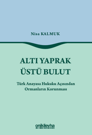 Altı Yaprak Üstü Bulut - Türk Anayasa Hukuku Açısından Ormanların Korunması - 1