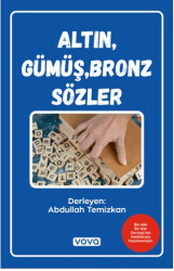 Altın, Gümüş, Bronz Sözler - 1