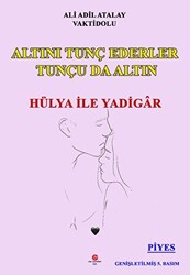 Altını Tunç Ederler Tunçu Da Altın Hülya İle Yadigâr - 1