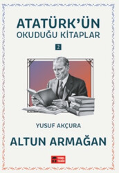 Altun Armağan - Atatürk`ün Okuduğu Kitaplar 2 - Temel Tarih Kitaplığı