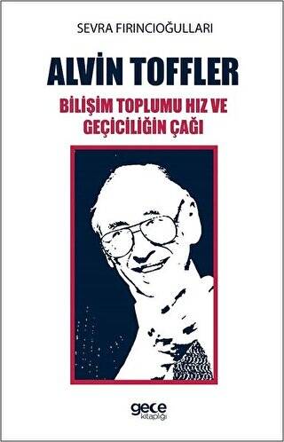 Alvin Toffler: Bilişim Toplumu Hız ve Geçiciliğin Çağı - 1