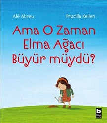 Ama O Zaman Elma Ağacı Büyür müydü? - Bilgi Yayınevi