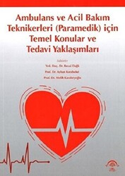 Ambulans ve Acil Bakım Teknikerleri Paramedik için Temel Konular ve Tedavi Yaklaşımları - 1