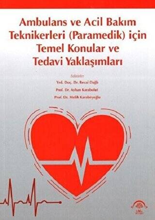 Ambulans ve Acil Bakım Teknikerleri Paramedik için Temel Konular ve Tedavi Yaklaşımları - 1