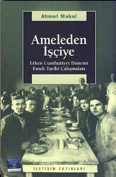 Ameleden İşçiye - İletişim Yayınevi