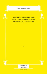 American Fights and Fighters Series Indian Fights and Fighters - Capitol Books