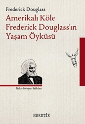 Amerikalı Köle Frederick Douglass’ın Yaşam Öyküsü - 1