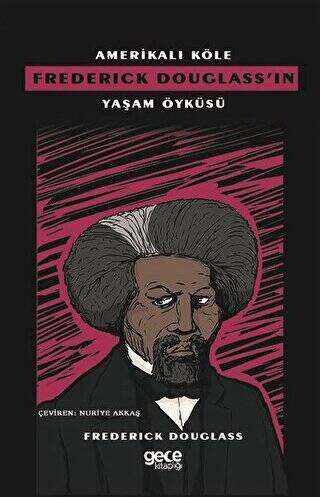 Amerikalı Köle Frederick Douglass’ın Yaşam Öyküsü - 1