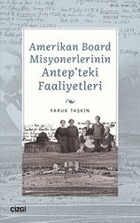 Amerikan Board Misyonerlerinin Antep`teki Faaliyetleri - 1