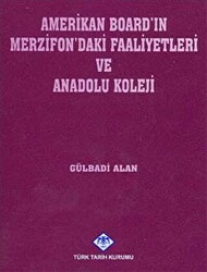 Amerikan Board’ın Merzifon’daki Faaliyetleri ve Anadolu Koleji - 1