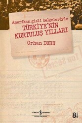 Amerikan Gizli Belgeleriyle Türkiye’nin Kurtuluş Yılları - 1