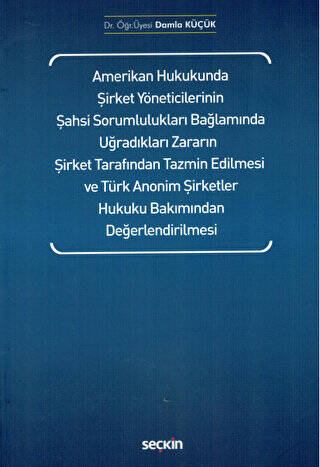 Amerikan Hukukunda Şirket Yöneticilerinin Şahsi Sorumlulukları Bağlamında Uğradıkları Zararın Şirket Tarafından Tazmin Edilmesi ve Türk Anonim Şirketler Hukuku Bakımından Değerlendirilmesi - 1