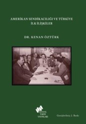 Amerikan Sendikacılığı ve Türkiye İlk İlişkiler - 1