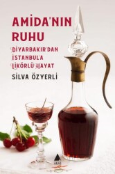 Amida’nın Ruhu - Diyarbakır’dan İstanbul’a Likörlü Hayat - Aras Yayıncılık