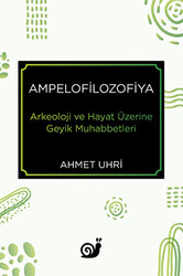 Ampelofilozofiya - Arkeoloji ve Hayat Üzerine Geyik Muhabbetleri - 1