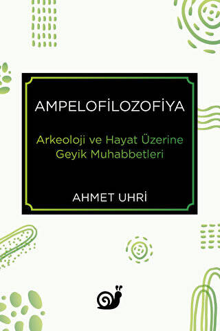 Ampelofilozofiya - Arkeoloji ve Hayat Üzerine Geyik Muhabbetleri - 1
