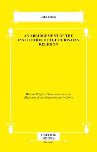 An Abridgement of the Institution of the Christian Religion - 1