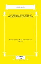 An Address Delivered at Charlestown, August 1, 1826 - Capitol Books