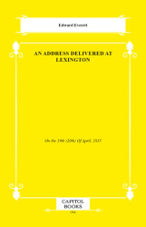 An Address Delivered at Lexington - Capitol Books