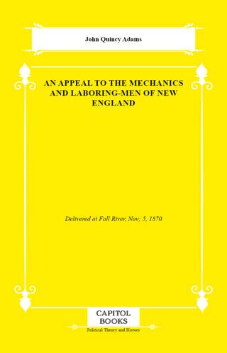 An Appeal to the Mechanics and Laboring-Men of New England - 1