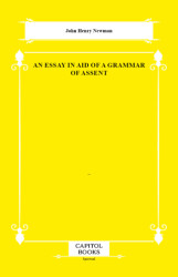 An Essay in Aid of a Grammar of Assent - Capitol Books