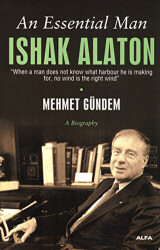 An Essential Man: Ishak Alaton - 1
