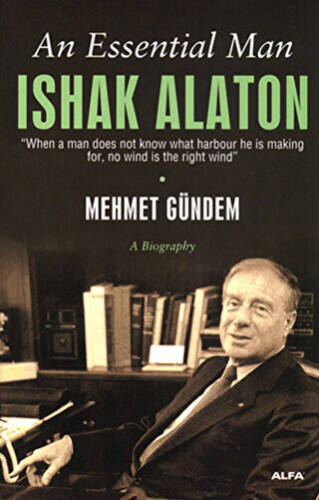 An Essential Man: Ishak Alaton - 1