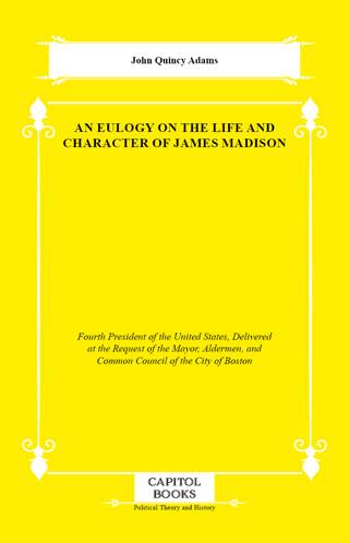 An Eulogy on the Life and Character of James Madison - 1