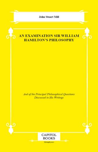 An Examination Sir William Hamilton`s Philosophy - 1
