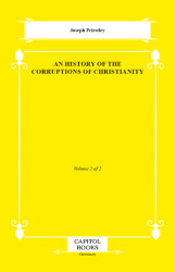An History of the Corruptions of Christianity - Capitol Books