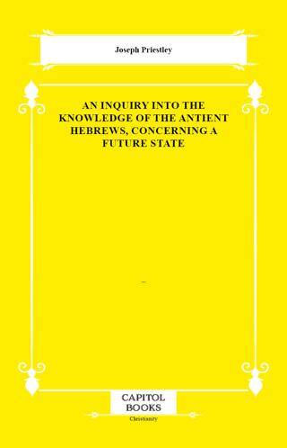 An Inquiry Into the Knowledge of the Antient Hebrews, Concerning a Future State - 1