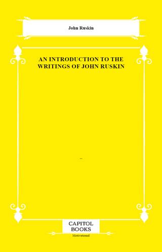 An Introduction to the Writings of John Ruskin - 1