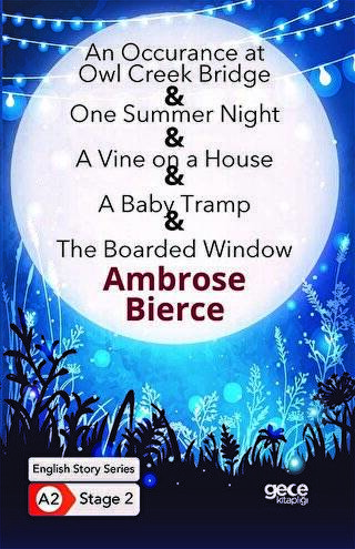 An Occurrence at owl Creek Bridge - One Summer Night - A Vine on a House - A Baby Tramp - The Boarded Window - İngilizce Hikayeler A2 Stage 2 - 1