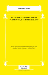 An Oration, Delivered at Plymouth, December 22, 1802 - Capitol Books