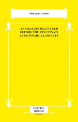An Oration Delivered Before the Cincinnati Astronomical Society - Capitol Books