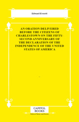 An Oration Delivered Before the Citizens of Charlestown on the Fifty-Second Anniversary of the Declaration of the Independence of the United States of America - Capitol Books
