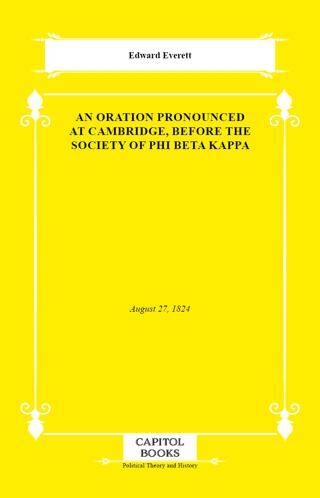 An Oration Pronounced at Cambridge, Before the Society of Phi Beta Kappa - 1