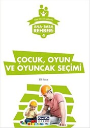 Ana Baba Rehberi 4 - Çocuk Oyun ve Oyuncak Seçimi - 1