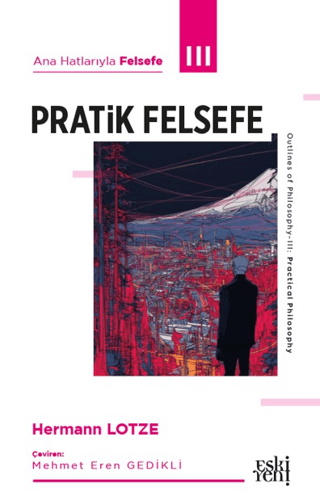 Ana Hatlarıyla Felsefe - III Pratik Felsefe - 1