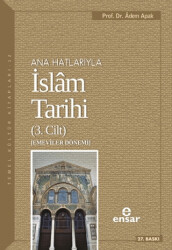 Ana Hatlarıyla İslam Tarihi 3. Cilt - Ensar Neşriyat