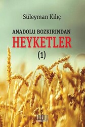 Anadolu Bozkırından Heyketler - 1 - 1