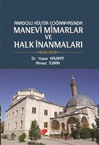 Anadolu Kültür Coğrafyasında Manevi Mimarlar ve Halk İnanmaları - 1